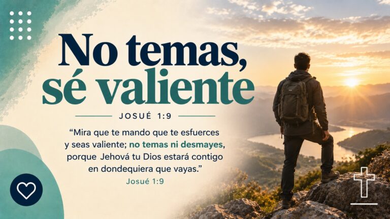 Josué 1:9 — No temas, sé valiente